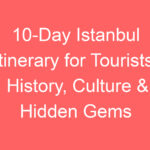 10 day istanbul itinerary for tourists history culture hidden gems 118911