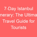 7 day istanbul itinerary the ultimate travel guide for tourists 118790