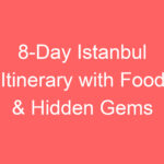 8 day istanbul itinerary with food hidden gems 118861