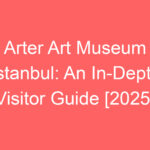 arter art museum istanbul an in depth visitor guide 2025 80653