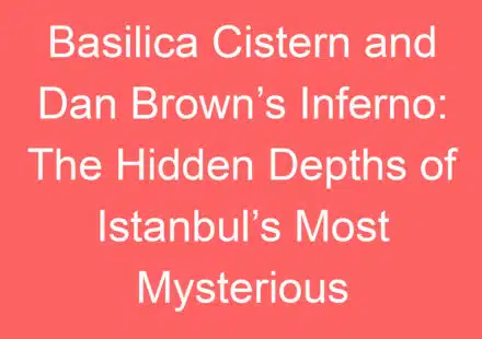basilica cistern and dan browns inferno the hidden depths of istanbuls most mysterious landmark 141500 1