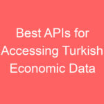 best apis for accessing turkish economic data 127789