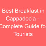 best breakfast in cappadocia complete guide for tourists 102565