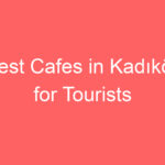 best cafes in kadikoy for tourists 119757
