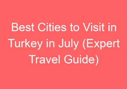 best cities to visit in turkey in july expert travel guide 136980 1