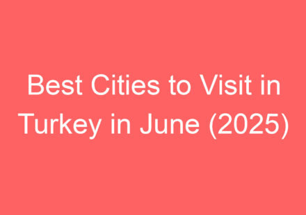 best cities to visit in turkey in june 2025 136953 1