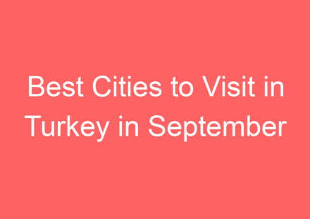best cities to visit in turkey in september 136988 1