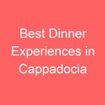 best dinner experiences in cappadocia 102569