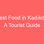 best food in kadikoy a tourist guide 119656