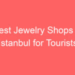best jewelry shops in istanbul for tourists 119506