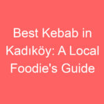 best kebab in kadikoy a local foodies guide 118914