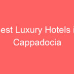 best luxury hotels in cappadocia 101011