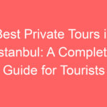best private tours in istanbul a complete guide for tourists 97711