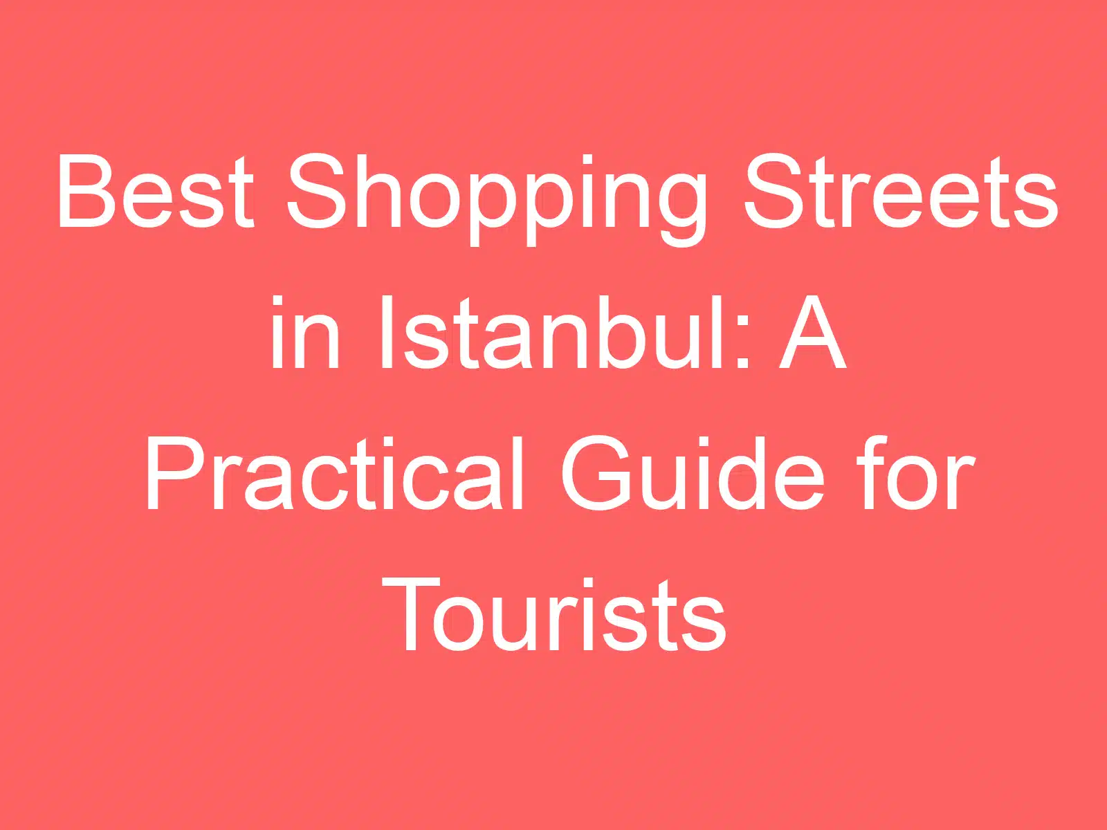 best shopping streets in istanbul a practical guide for tourists 143905 1