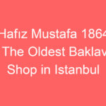 hafiz mustafa 1864 the oldest baklava shop in istanbul 99430
