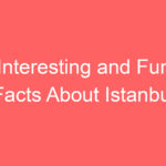 interesting and fun facts about istanbul 128086