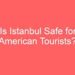 is istanbul safe for american tourists 125391