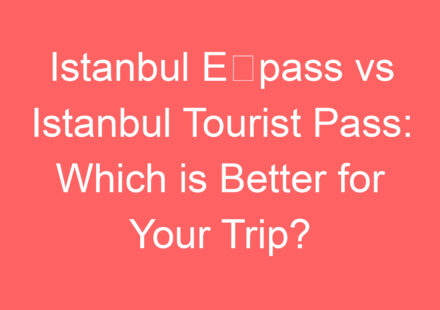 istanbul ee28091pass vs istanbul tourist pass which is better for your trip 123358