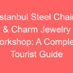 istanbul steel chain charm jewelry workshop a complete tourist guide 90856