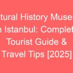 natural history museum in istanbul complete tourist guide travel tips 2025 80624