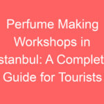 perfume making workshops in istanbul a complete guide for tourists 90641