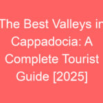 the best valleys in cappadocia a complete tourist guide 2025 102530