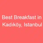 best breakfast in kadikoy istanbul 228554