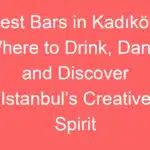 best bars in kadikoy where to drink dance and discover istanbuls creative spirit 235954