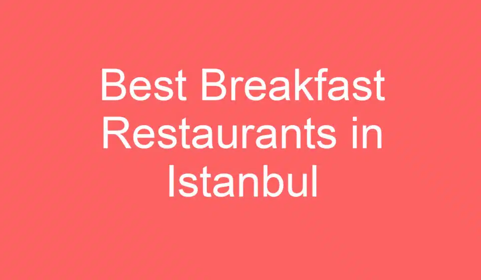 best breakfast restaurants in istanbul 254610