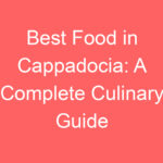 best food in cappadocia a complete culinary guide 257993