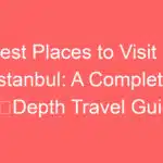 best places to visit in istanbul a complete in depth travel guide 255056