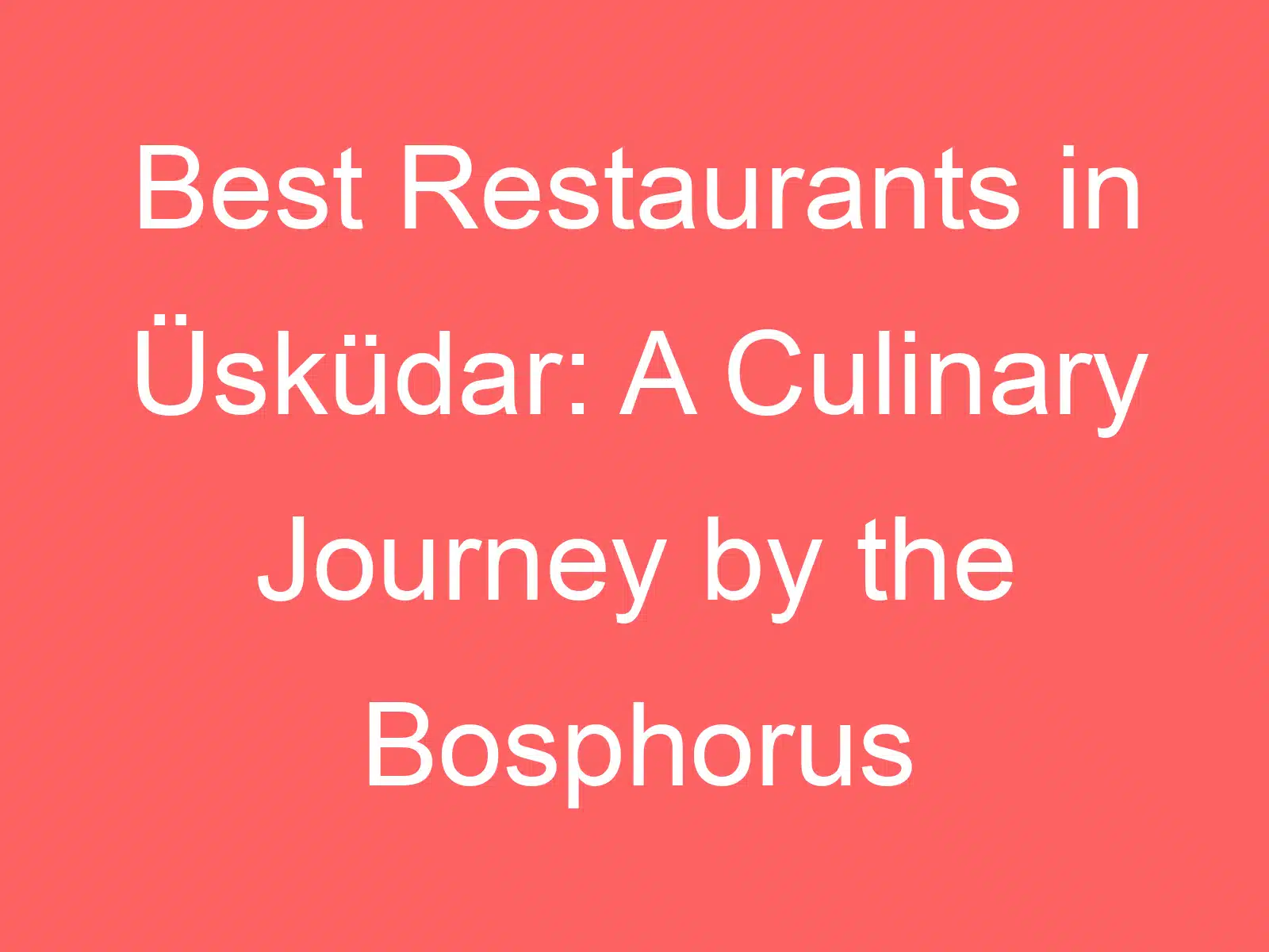 faleaiga sili ona lelei i uskudar o se malaga kuka a le bosphorus 238852