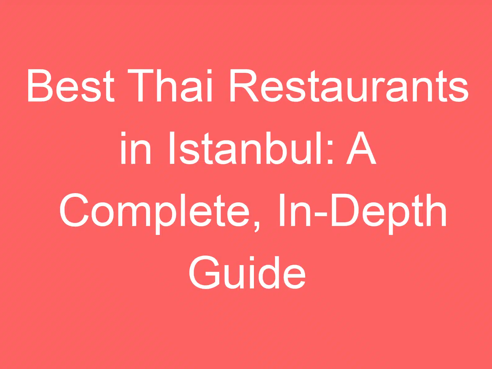 best thai restaurants in istanbul a complete in depth guide 254579