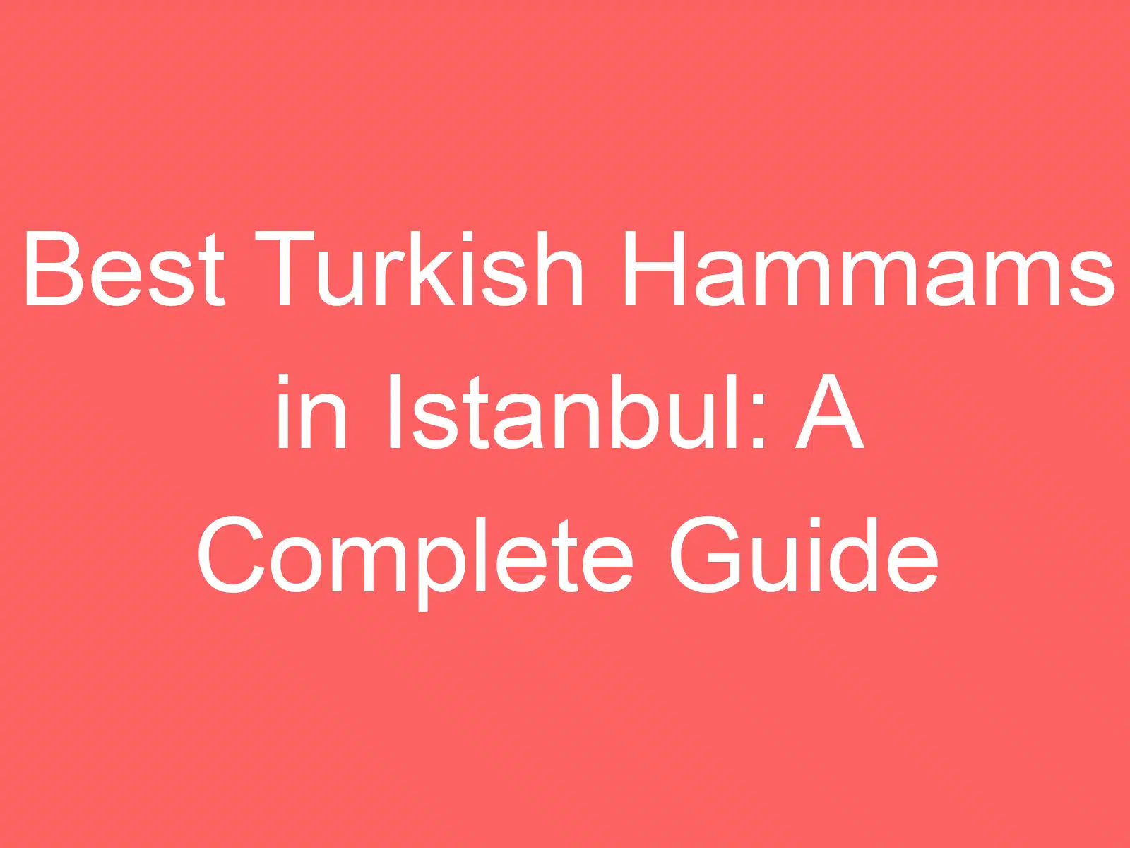 best turkish hammams in istanbul a complete guide 254904