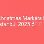christmas markets in istanbul 2025 f09f8e84 239045