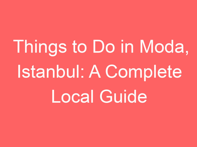 Things To Do In Moda, Istanbul: A Complete Local Guide